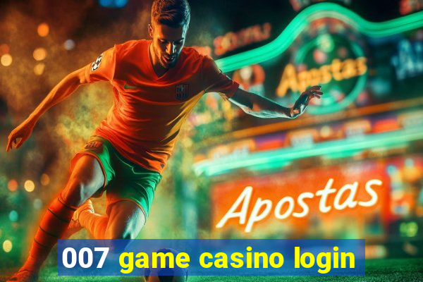 007 game casino login